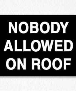 Nobody Allowed on Roof Sign on Black